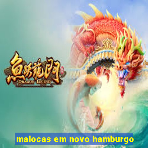 malocas em novo hamburgo